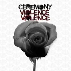 Violence Violence - Ceremony