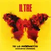 Te lo prometto (Acoustic Version) - Single album lyrics, reviews, download