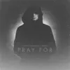 Pray For - Single album lyrics, reviews, download