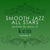 Smooth Jazz All Stars Perform the Music of Kem, Vol. 4 (Instrumental)