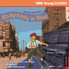 Rhapsody in Blue. SWR Young CLASSIX