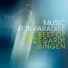 Music for Paradise - The Best of Hildegard von Bingen album lyrics, reviews, download