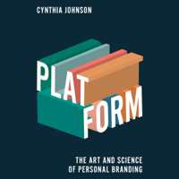 Cynthia Johnson - Platform: The Art and Science of Personal Branding (Unabridged) artwork