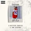 A Better Choice (I Am Legend) - Single album lyrics, reviews, download
