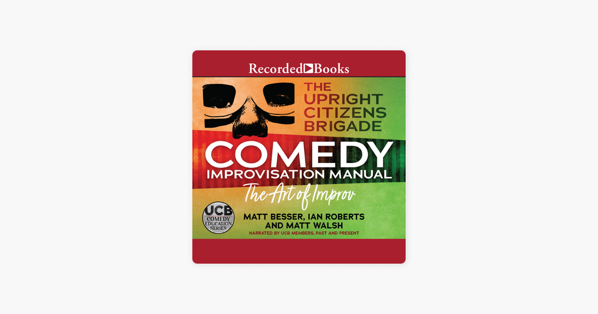 ‎The Upright Citizens Brigade Comedy Improv Manual on Apple Books