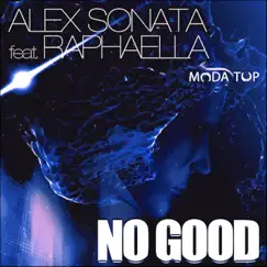 No Good (feat. Raphaella) - Single by Alex Sonata album reviews, ratings, credits