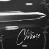 CHROME - Single album lyrics, reviews, download