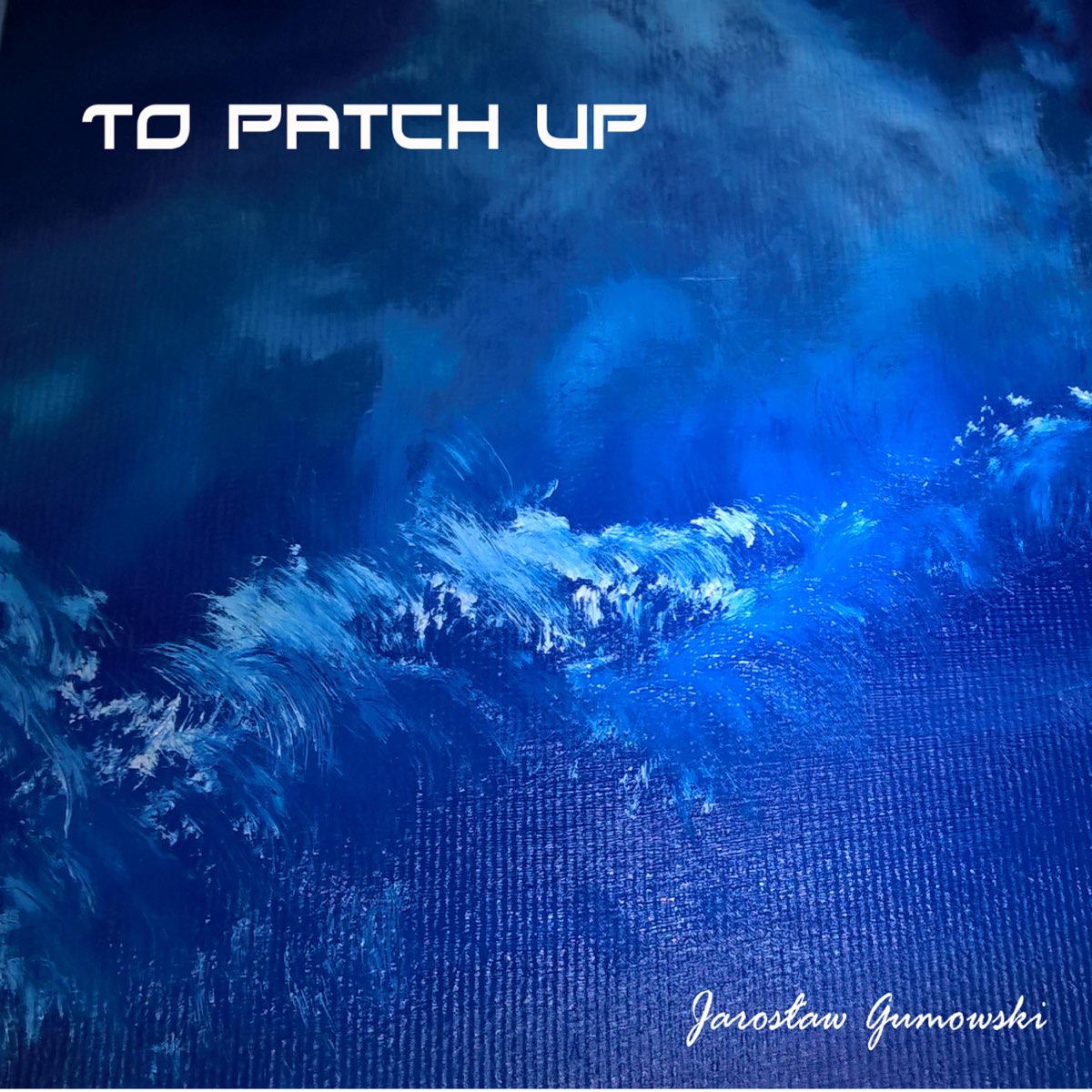 to-patch-up-by-jaroslaw-gumowski-on-apple-music