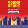 Young Heart (Acoustic) - Single album lyrics, reviews, download