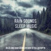 Rain Sounds Sleep Music: Relax and Calm Sounds of Rain to Fall Asleep To