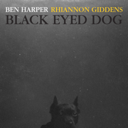 Black Eyed Dog - Ben Harper & Rhiannon Giddens