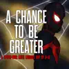 A Chance to be Greater - Single album lyrics, reviews, download