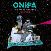 Onipa - We No Be Machine: Rewired artwork