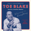 Toe Blake: Winning Is Everything - Paul Logothetis & Scotty Bowman