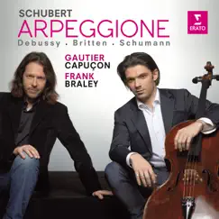 Schubert: Arpeggione Sonata - Schumann: 5 Stücke im Volkston - Debussy & Britten: Cello Sonatas by Gautier Capuçon & Frank Braley album reviews, ratings, credits