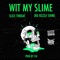 Wit My Slime (feat. Slice Throat) - Bigkizzleshine lyrics