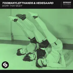 Work That Body - Single by TooManyLeftHands & HEDEGAARD album reviews, ratings, credits