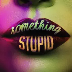 Something Stupid (feat. Awa) [KC Lights 6am Mix] Song Lyrics