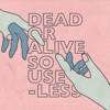 Dead or Alive/So Useless - Single