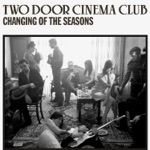 Changing of the Seasons by Two Door Cinema Club