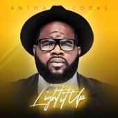 Light It Up by Antwaun Cooks