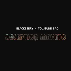 Déception Maketo - Single - BlackBerry Déception Maketo - Single - BlackBerry