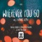 Wherever You Go (Radio Mix) - Danny Cullen, Christina Novelli & Hit The Bass lyrics