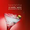 Smooth & Cool Jazz Essentials – Best of Jazz to Chill and Relax album lyrics, reviews, download