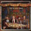 For the Good Times - The Little Willies