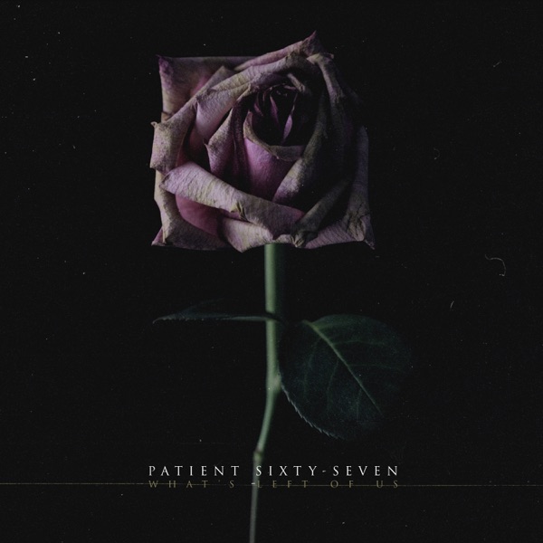 Patient Sixty-Seven - What's Left of Us [single] (2019)