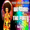 We Bring the Party (feat. Dina Carroll) [Radio Mix] song lyrics