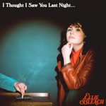 Ellie Bleach - I Thought I Saw You Last Night