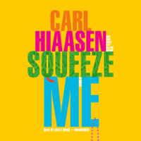 Carl Hiaasen - Squeeze Me: A novel (Unabridged) artwork