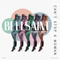 Can't Stop a Woman (BIIANCO Remix) - Single by BELLSAINT & BIIANCO album reviews, ratings, credits