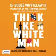 Think Like a White Man: Conquering the World . . . While Black