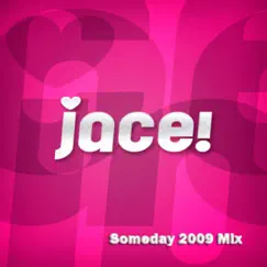 Someday 2009 Mix - Single by JACE album reviews, ratings, credits