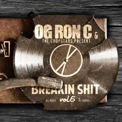 Breakin Shit, Vol. 6 by OG Ron C & The Chopstars album reviews, ratings, credits