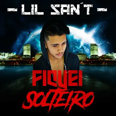 Fiquei Solteiro - Single - Lil'San-T