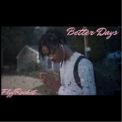 Better Days - Single by FlyyRocket album reviews, ratings, credits