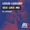 Sex Like Me (feat. DYSON) - Loud Luxury lyrics