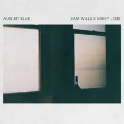 August Blue (feat. Sam Wills) - Single by Mikey Jose album reviews, ratings, credits