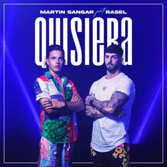 Quisiera (feat. Rasel) - Single by Martín Sangar album reviews, ratings, credits