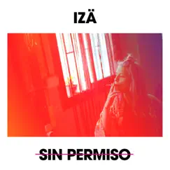Sin Permiso - Single by IZA album reviews, ratings, credits