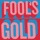 Fool's Gold-Yam Lo Moshech