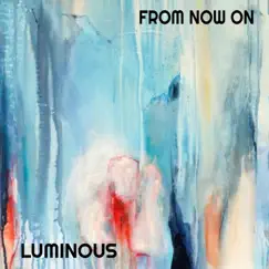From Now On - Single by Luminous album reviews, ratings, credits