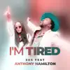 I’m Tired (feat. Anthony Hamilton) - Single album lyrics, reviews, download