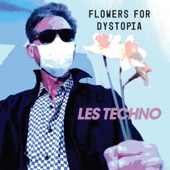 Les Techno - Flowers for Dystopia (Objects)