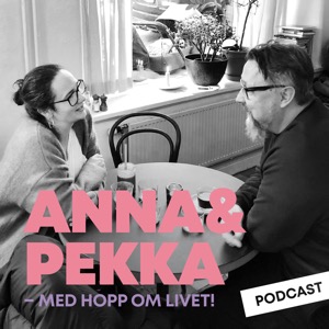 Anna&Pekka podcast - med hopp om livet