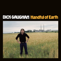 Dick Gaughan - Handful of Earth (Remastered) artwork
