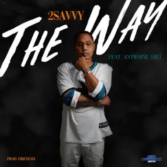 The Way (feat. Antwoine Hill & Djbfresh) - Single by 2savvy album reviews, ratings, credits